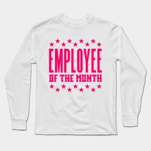 Employee of the month Long Sleeve T-Shirt